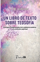 Un libro de texto sobre Teosofía: Principios fundamentales de la sabiduría esotérica y la evolución espiritual (Spanish Edition) B0FPCX823T Book Cover