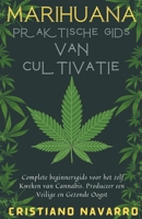 Marihuana Praktische Gids van Cultivatie - Complete Beginnersgids voor het Zelf Kweken van Cannabis. Produceer een Veilige en Gezonde Oogst B0BFV6HRWJ Book Cover