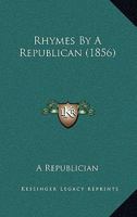 Rhymes by a Republican 1437037615 Book Cover