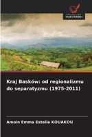 Kraj Basków: od regionalizmu do separatyzmu (1975-2011) 6209127509 Book Cover