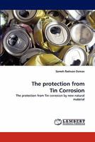 The protection from Tin Corrosion: The protection from Tin corrosion by new natural material 384336687X Book Cover