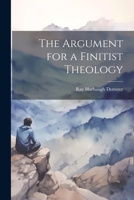 The Argument for a Finitist Theology 1021327379 Book Cover