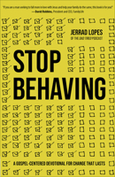 Stop Behaving: A Gospel-Centered Devotional for Change that Lasts 0736983147 Book Cover