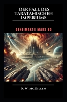 Der Fall Des Taratanischen Imperiums: Geheimakte Mars 65 (German Edition) B0DPPXDJY4 Book Cover