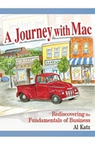 A Journey with Mac: Rediscovering the Fundamentals of Business 1599320797 Book Cover