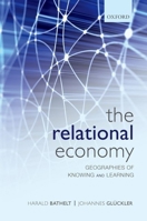 The Relational Economy: Geographies of Knowing and Learning 0199587396 Book Cover