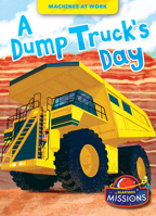 A Dump Truck's Day 1648348467 Book Cover
