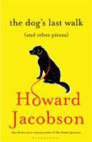 The Dog's Last Walk: (and Other Pieces) 1408845288 Book Cover