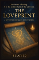 The Loveprint: A revolutionary guide to love in the new earth. B0FF51GC3D Book Cover