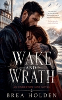 Wake And Wrath (Undertow Sins) B0H7VNT161 Book Cover