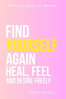 Self-Help Book for Women. Find Yourself Again. Heal, Feel and Desire Freely: A guide to emotional clarity, inner peace, and joy — with a deep ... through the gentle path of self-improvement B0FRMQKWZW Book Cover