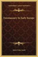 Freemasonry In Early Europe 1425308406 Book Cover