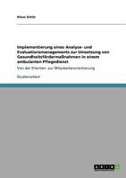 Implementierung Eines Analyse- Und Evaluationsmanagements Zur Umsetzung Von Gesundheitsfordermassnahmen in Einem Ambulanten Pflegedienst 3640872169 Book Cover