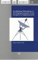 Establishing Telemedicine In Developing Countries: From Inception To Implementation (Studies in Health Technology and Informatics) 1586034235 Book Cover