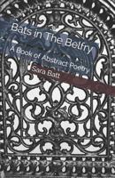 Bats in The Belfry: A Book of Abstract Poetry 1730964982 Book Cover