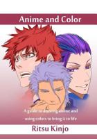 Anime and Color: A Guide to Drawing Anime and Using Colors to Bring It to Life 1541377737 Book Cover