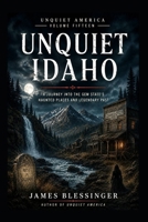 Unquiet Idaho: A Journey Into the Gem State's Haunted Places and Legendary Past (Unquiet America: A Paranormal Folklore Series) B0H3F1SDH7 Book Cover