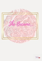She Became: Daily Affirmation Journal 171615622X Book Cover