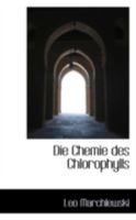 Die Chemie Des Chlorophylls 0559430183 Book Cover