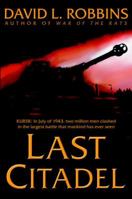 Last Citadel: A Novel of the Battle of Kursk 0553801775 Book Cover