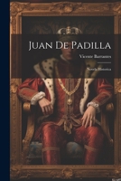 Juan De Padilla: Novela Historica 1021300195 Book Cover