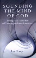 Sounding the Mind of God: Therapeutic Sound for Self-Healing and Transformation 184694211X Book Cover