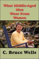 What Middle-Aged Men Want From Women 1412050294 Book Cover