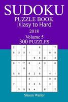 300 Easy to Hard Sudoku Puzzle Book 2018 1987470893 Book Cover