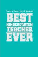 Teachers Planner Book & Notebook Best Kindergarten Teacher Ever: (Teacher Gifts for Christmas Series) 1519359748 Book Cover