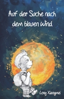 Auf der Suche nach dem blauen Wind: Ausgezeichnet mit dem BELUGA LITERATURPREIS als einer der zehn besten Fantasy-Kinderromane (German Edition) 396074840X Book Cover