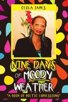 Nine Days of Moody Weather: "a Book of Poetic Expressions" 1483483037 Book Cover