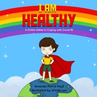 I AM HEALTHY: A Child's Guide to Coping with Covid-19. 1735017310 Book Cover