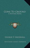 Gone To Ground: A Hunting Novel 1163597856 Book Cover