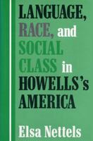 Language, Race, and Social Class in Howells's America 0813160294 Book Cover