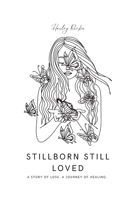 Stillborn Still Loved 1312537175 Book Cover