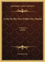 A Day In The Very Noble City, Manila: A Lecture 1161755888 Book Cover