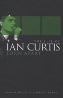 Torn Apart: The Life of Ian Curtis 1847725082 Book Cover