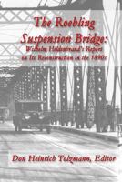 The Roebling Suspension Bridge: Wilhelm Hildenbrand's Report on Its Reconstruction in the 1890s 1718828462 Book Cover