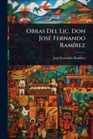 Obras Del Lic. Don JosÃ(c) Fernando RamÃ-rez (Spanish Edition) 1024867757 Book Cover
