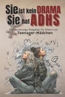 Sie ist kein Drama. Sie hat ADHS: Ein Beziehungs-Ratgeber für Eltern von Teenager-Mädchen B0G4GL8XPD Book Cover