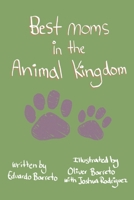 The Best Moms in the Animal Kingdom B09ZD12B6W Book Cover