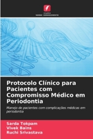 Protocolo Clínico para Pacientes com Compromisso Médico em Periodontia: Manejo de pacientes com complicações médicas em periodontia 6205911841 Book Cover