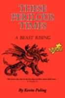 These Perilous Times: A Beast Rising 1438936001 Book Cover