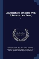 Conversations of Goethe With Eckermann and Soret;: 1 1021494399 Book Cover