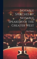 Notable Speeches by Notable Speakers of the Greater West 1022506625 Book Cover