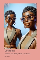 Laverne Cox: Trailblazing Trans Visibility in Media - Unauthorized 1779696345 Book Cover