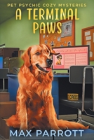 A Terminal Paws: Psychic Sleuths and Talking Dogs B09NR9R9LD Book Cover