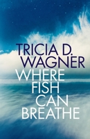 Where Fish Can Breathe 1961921081 Book Cover