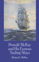 Donald Mckay and His Famous Sailing Ships 048628820X Book Cover