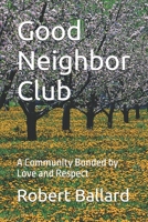 Good Neighbor Club: A Community Bonded by Love and Respect B0GS4TP87M Book Cover
